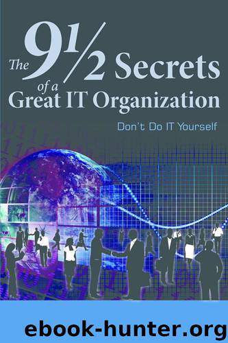 The 9 12 Secrets of a Great IT Organization: Don't Do IT Yourself by Paul Ingevaldson