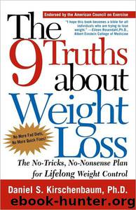 The 9 Truths About Weight Loss by Daniel S. Kirschenbaum