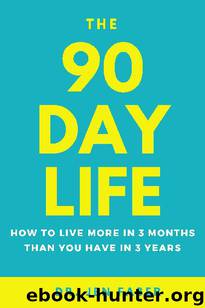 The 90 Day Life: How to Live More in 3 Months Than You Have in 3 Years by Dr. Jen Faber