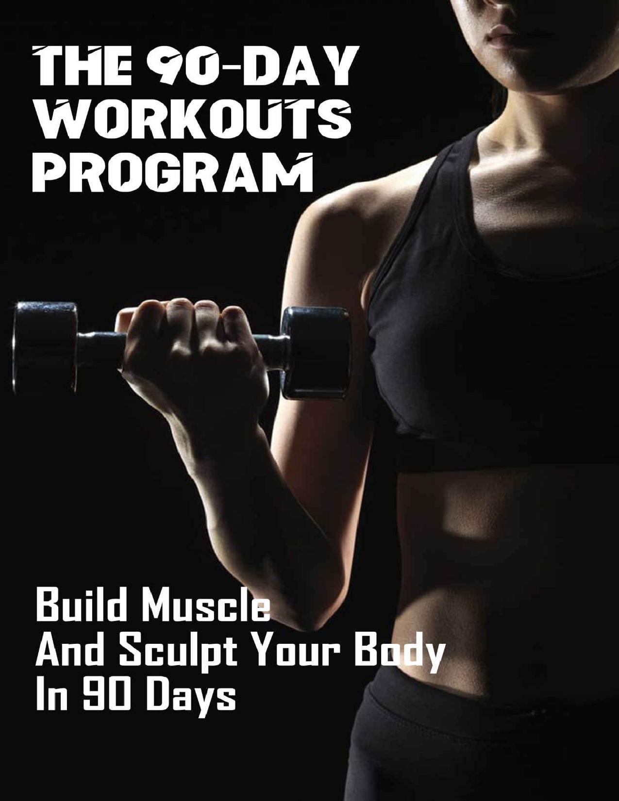 The 90-Day Workouts Program: Build Muscle And Sculpt Your Body In 90 Days: Home Workout by Bennie Suellentrop