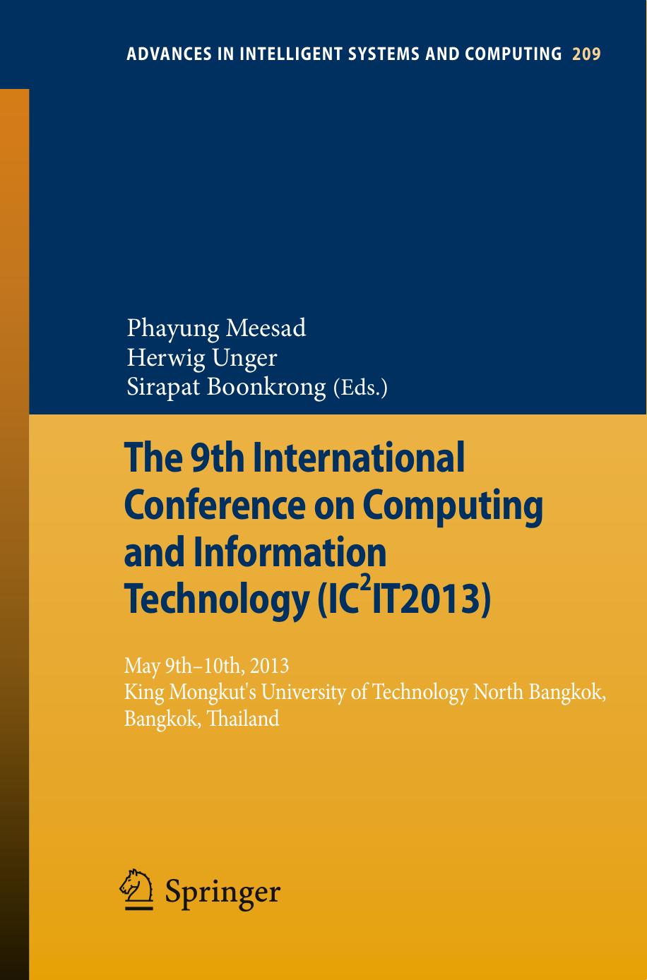 The 9th International Conference on Computing and InformationTechnology (IC2IT2013): 9th-10th May 2013 King Mongkut's University of Technology North Bangkok by Janusz Kacprzyk (auth.) Phayung Meesad Herwig Unger Sirapat Boonkrong (eds.)