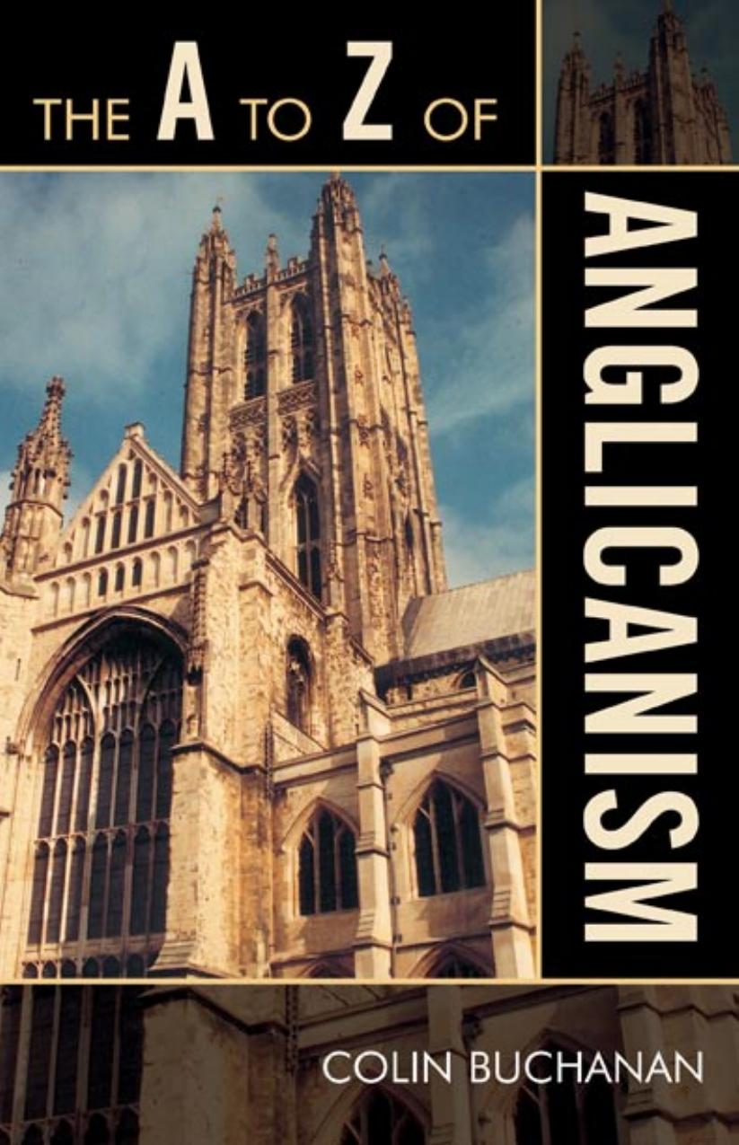 The A to Z of Anglicanism by Buchanan Colin O