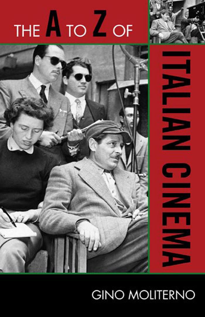 The A to Z of Italian Cinema (A to Z Guides) by Gino Moliterno