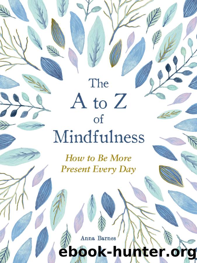 The A to Z of Mindfulness by Anna Barnes