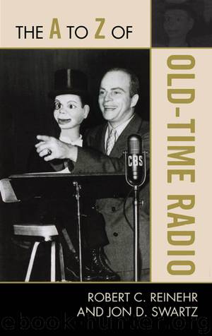 The A to Z of Old Time Radio by Robert C. Reinehr & Jon D. Swartz