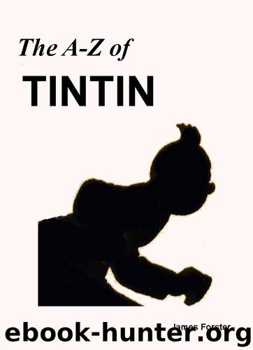 The A to Z of Tintin by James Forster