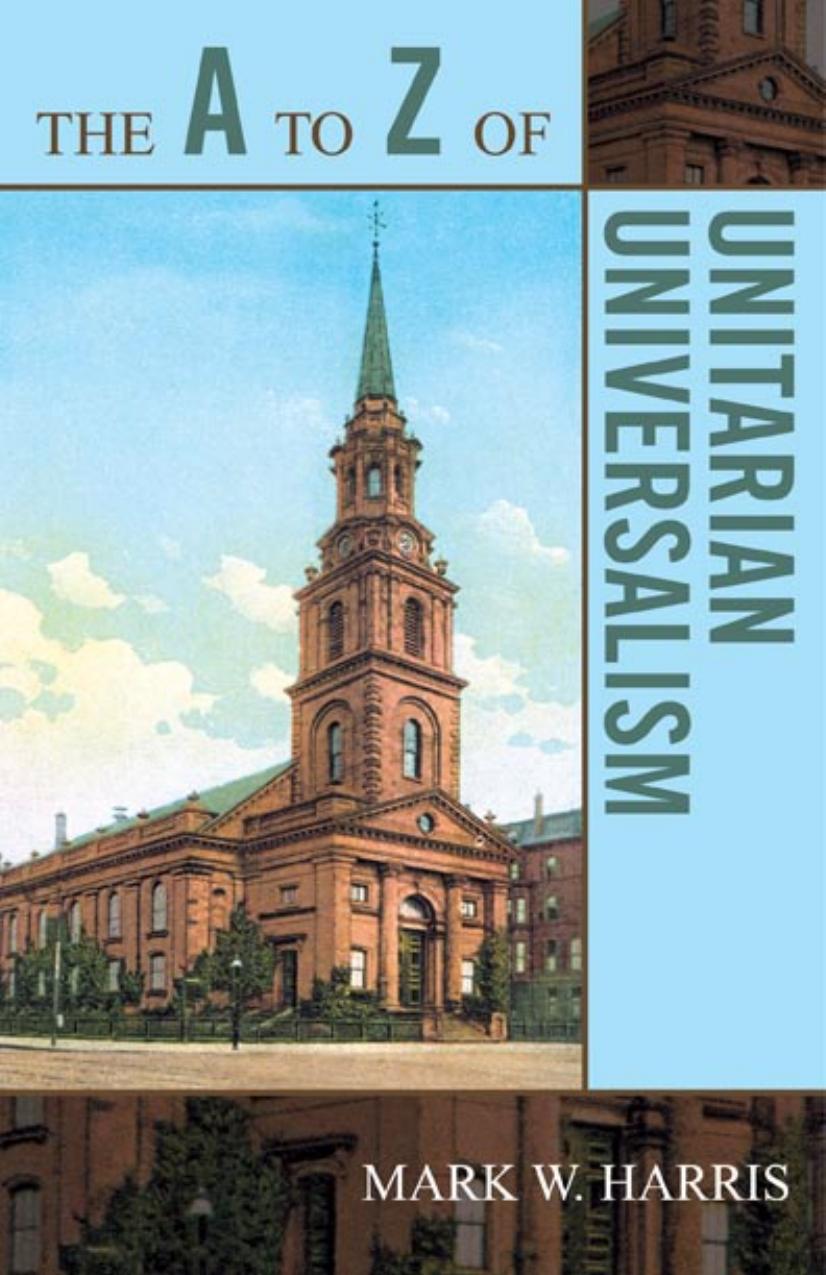 The A to Z of Unitarian Universalism (A to Z Guide) by Mark W. Harris