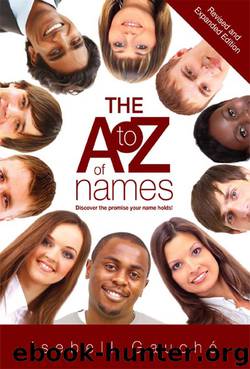 The A to Z of names: Discover the promise your name holds! by Isebell Gauché
