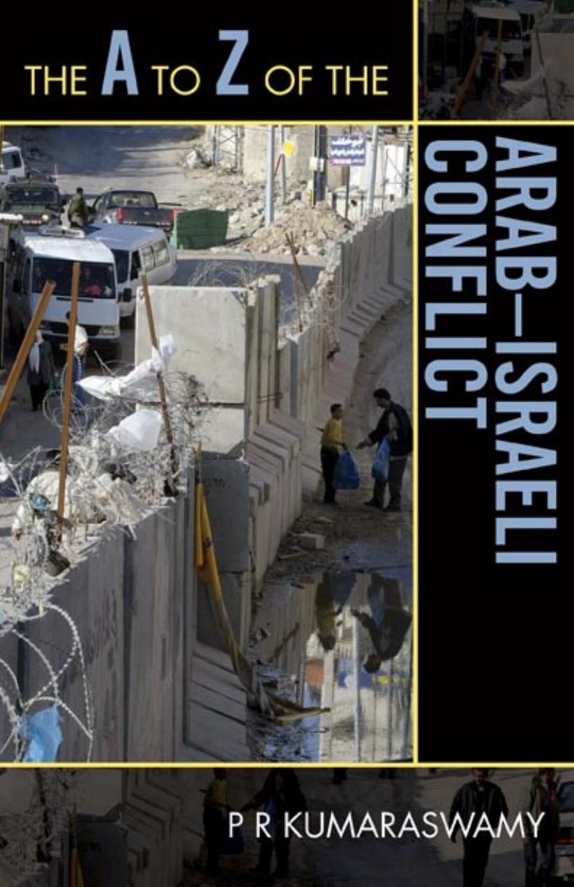 The A to Z of the Arab-Israeli Conflict (A to Z Guides (Scarecrow Press)) by P.R. Kumaraswamy