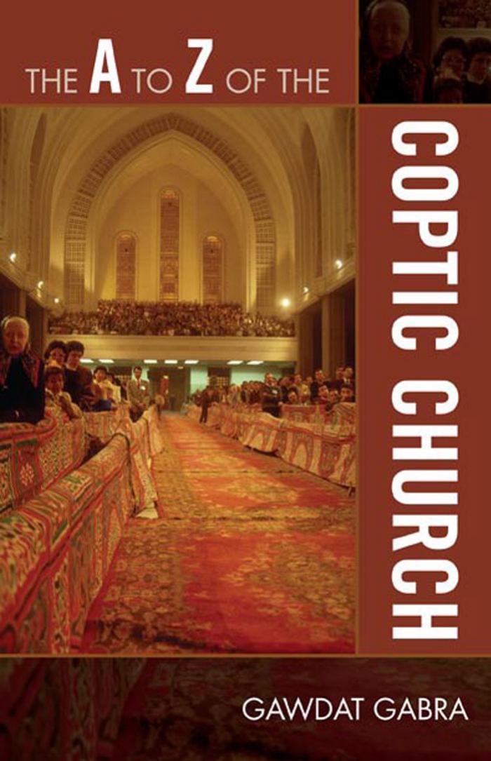 The A to Z of the Coptic Church (The a to Z Guide) by Gawdat Gabra