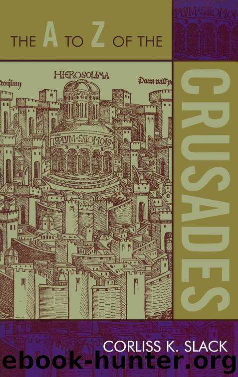 The A to Z of the Crusades by Corliss K. Slack