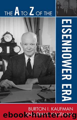 The A to Z of the Eisenhower Era by Burton I. Kaufman & Diane Kaufman