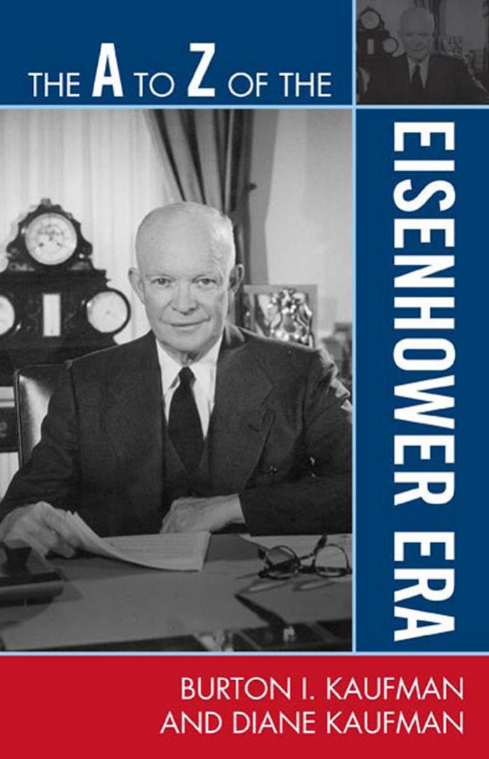 The A to Z of the Eisenhower Era by Kaufman Burton Ira.; Kaufman Diane