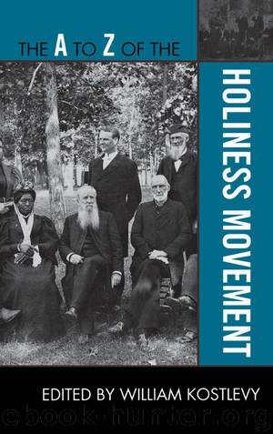 The A to Z of the Holiness Movement by William Kostlevy