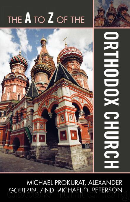 The A to Z of the Orthodox Church by Michael Prokurat & Alexander Golitzin & Michael D. Peterson