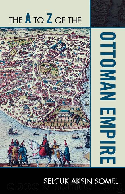 The A to Z of the Ottoman Empire by Selcuk Aksin Somel