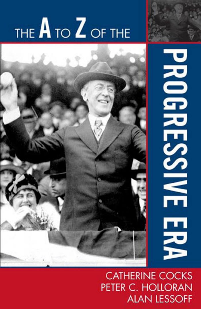 The A to Z of the Progressive Era (A to Z Guides) by Catherine Cocks