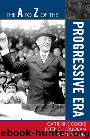 The A to Z of the Progressive Era by Peter C. Holloran & Peter C. Holloran & Alan Lessoff