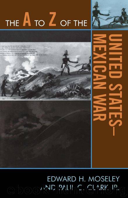 The A to Z of the United States-Mexican War by Edward H. Moseley & Paul C. Clark Jr
