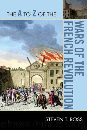 The A to Z of the Wars of the French Revolution by Steven T. Ross
