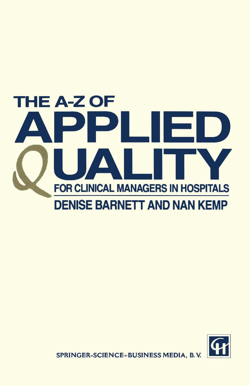 The AâZ of Applied Quality: For Clinical Managers in Hospitals by Denise Barnett Nan Kemp (auth.)