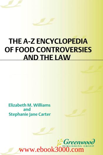 The A-Z Encyclopedia of Food Controversies and the Law by Unknow