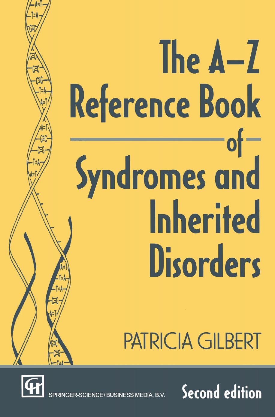 The A-Z Reference Book of Syndromes and Inherited Disorders by Patricia Gilbert (auth.)
