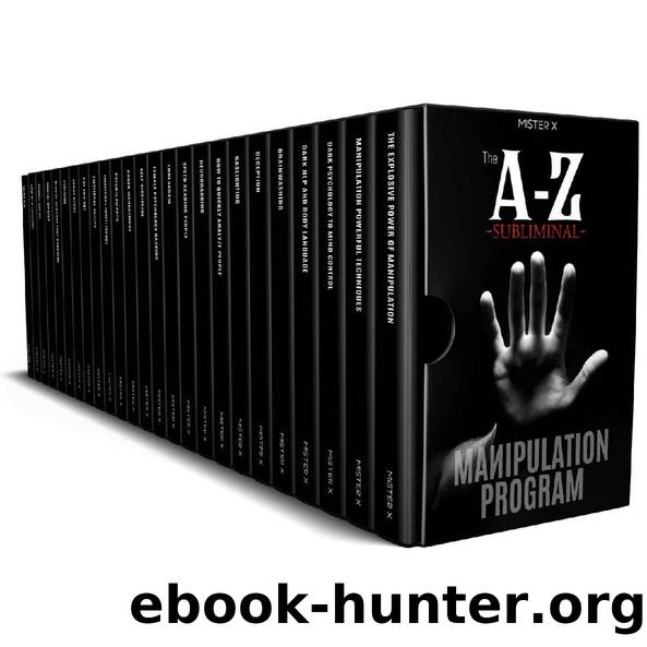 The A-Z Subliminal Manipulation Program : Revealed 1000+1 NLP, Brainwashing & Dark Psychology Censored Techniques of FBI Psychologists, Billionaire Entrepreneurs, and Influential Politicians! by MI$TER X