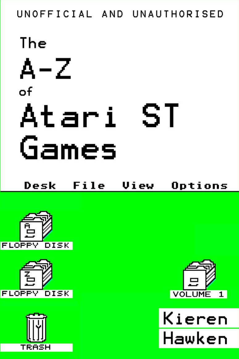 The A-Z of Atari ST Games: Volume 1 by Kieren Hawken