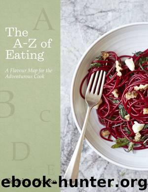 The A-Z of Eating: A Flavour Map for the Adventurous Cook by Felicity Cloake