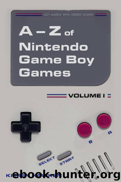 The A-Z of Nintendo Game Boy Games: Volume 1 by Kieren Hawken