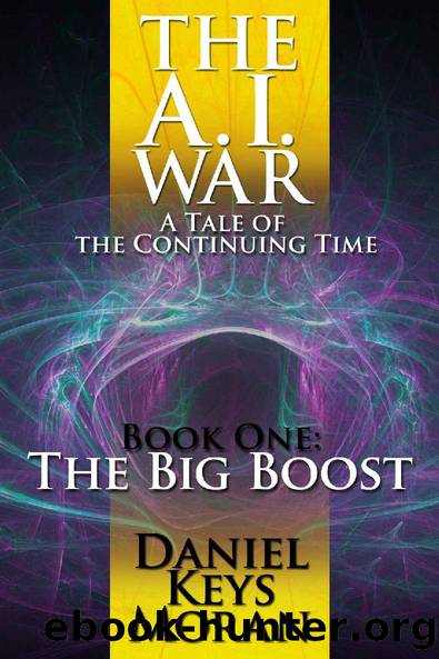 The A.I. War, Book One: The Big Boost (Tales of the Continuing Time 4) by Daniel Keys Moran