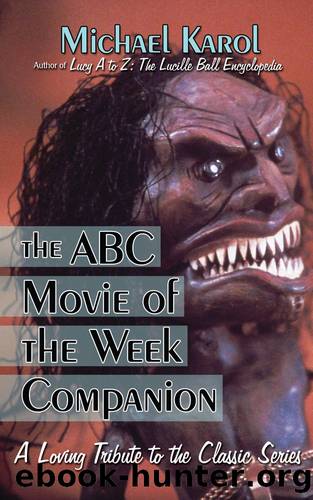 The ABC Movie of the Week Companion:A Loving Tribute to the Classic Series by Michael Karol