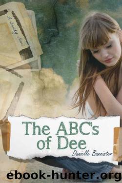 The ABC's of Dee: A Snarky Romance Novel by Danielle Bannister