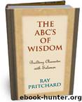 The ABC's of Wisdom: Building Character with Solomon by Ray Pritchard