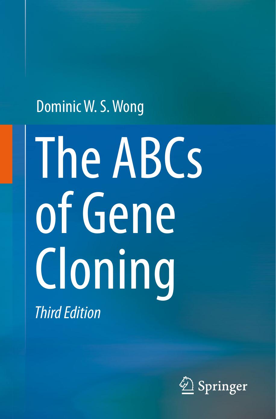 The ABCs of Gene Cloning by Dominic W. S. Wong
