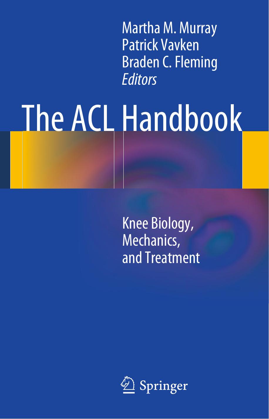 The ACL Handbook: Knee Biology, Mechanics, and Treatment by Patrick Vavken MD