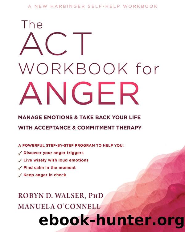 The ACT Workbook for Anger by Robyn D. Walser