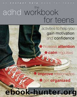 The ADHD Workbook for Teens: Activities to Help You Gain Motivation and Confidence by Honos-Webb Lara