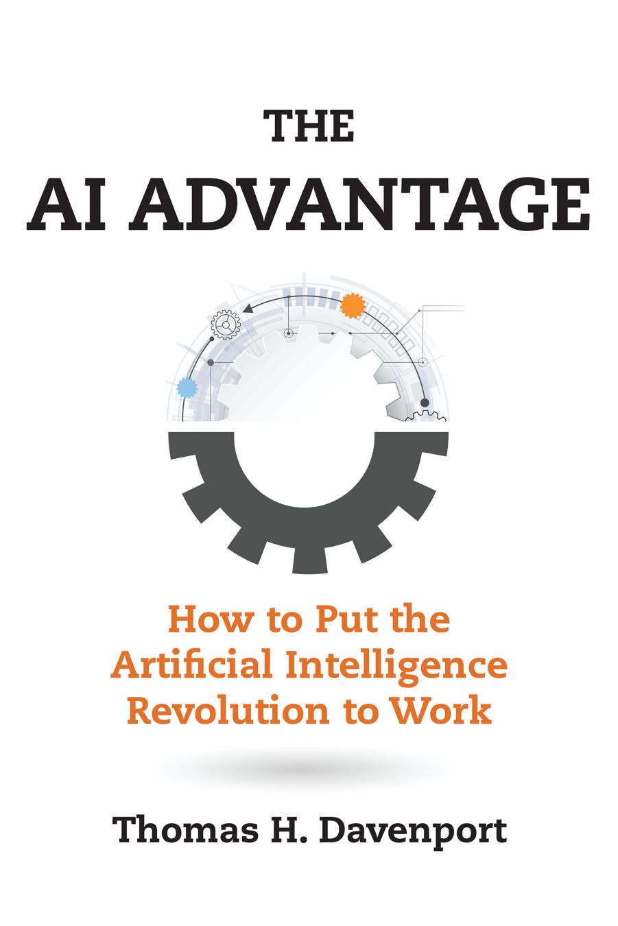 The AI Advantage: How to Put the Artificial Intelligence Revolution to Work by Thomas H. Davenport