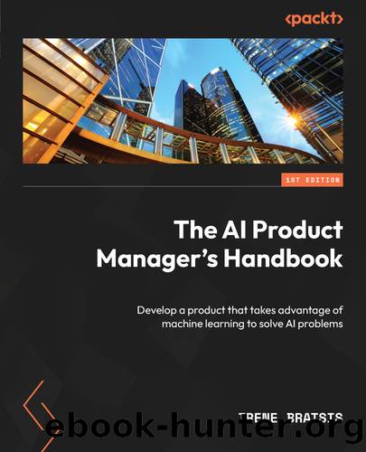The AI Product Manager's Handbook by Irene Bratsis
