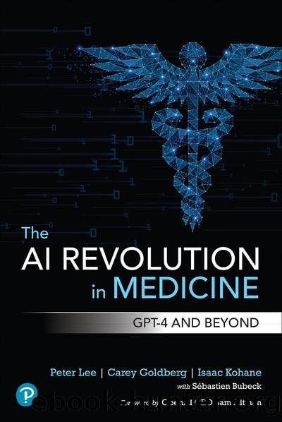 The AI Revolution in Medicine: GPT-4 and Beyond by Peter Lee & Carey Goldberg & Isaac Kohane & Sébastien Bubeck