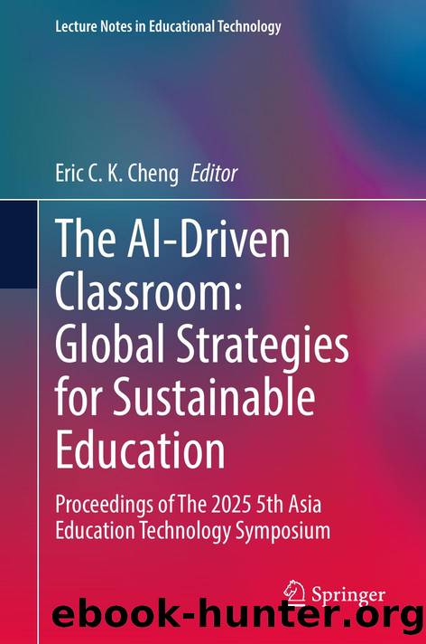 The AI-Driven Classroom: Global Strategies for Sustainable Education by Eric C. K. Cheng & Ronghuai Huang & Ronghuai Kinshuk & Mohamed Jemni & Nian-Shing Chen & Arif Altun
