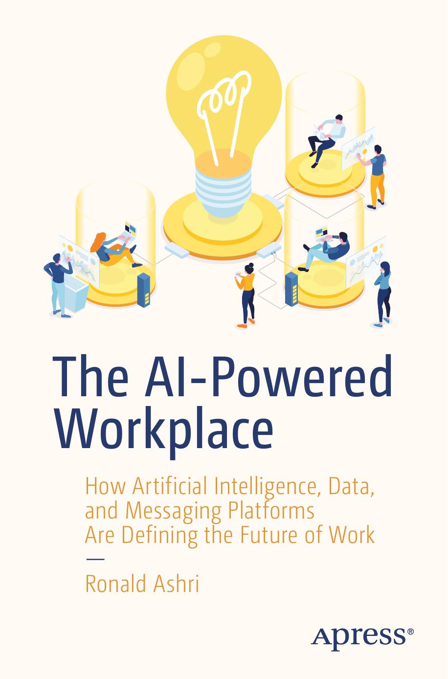 The AI-Powered Workplace: How Artificial Intelligence, Data, and Messaging Platforms Are Defining the Future of Work by Unknow