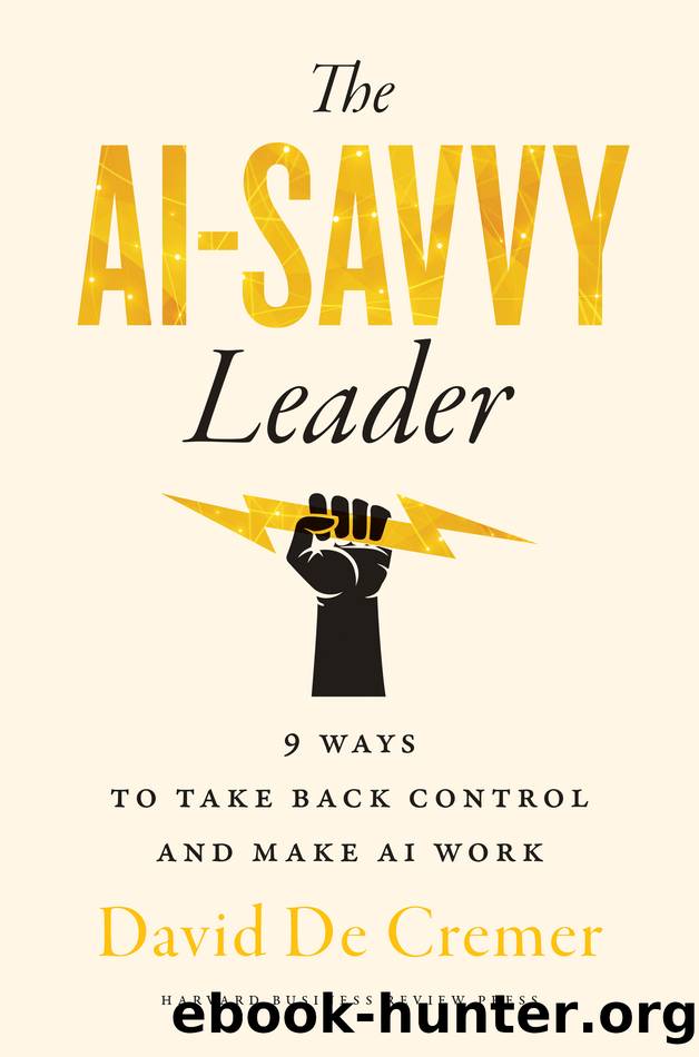 The AI-Savvy Leader: 9 Ways to Take Back Control and Make AI Work (for Raymond Rhine) by David De Cremer