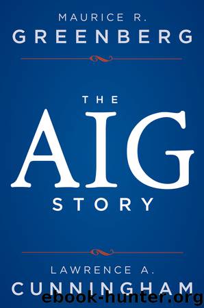 The AIG Story by Maurice R. Greenberg & Lawrence A. Cunningham