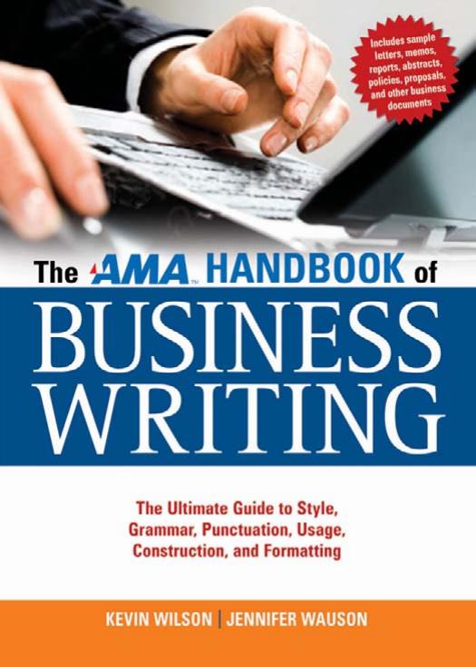 The AMA Handbook of Business Writing: The Ultimate Guide to Style, Grammar, Punctuation, Usage, Construction, and Formatting by Kevin Wilson Jennifer Wauson