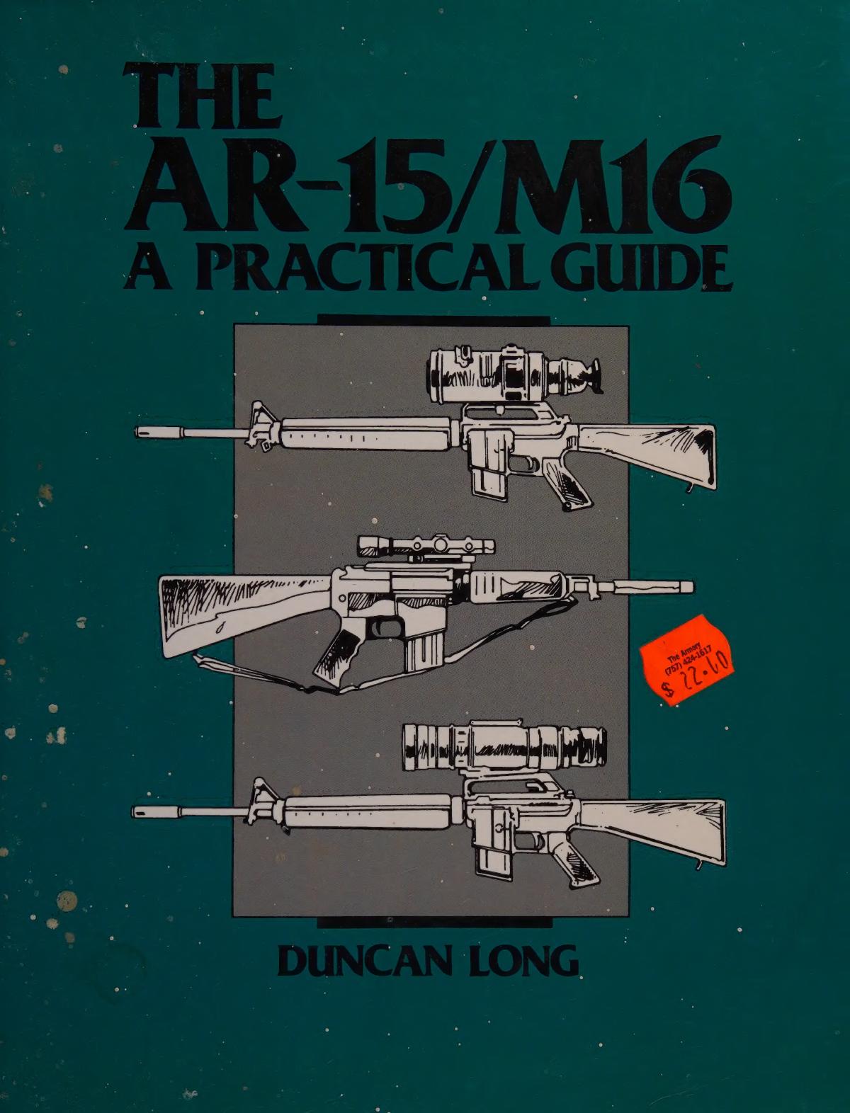 The AR-15/M16: A Practical Guide by Duncan Long
