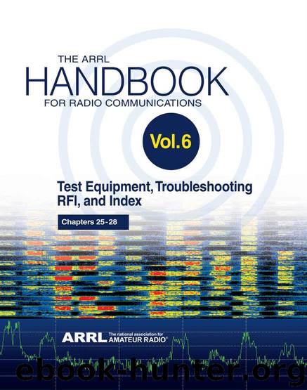 The ARRL Handbook for Radio Communications; Volume 6: Test Equipment, Troubleshooting, RFI & Index by Inc. ARRL