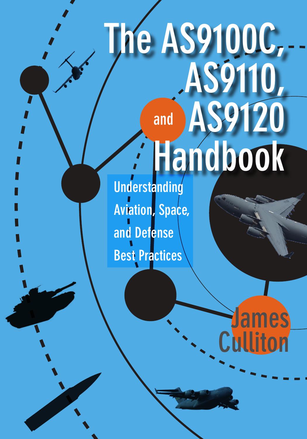 The AS9100C, AS9110, and AS9120 handbook : understanding aviation, space, and defense best practices by Culliton James